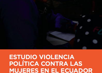 Estudio violencia política contra las mujeres en Ecuador.